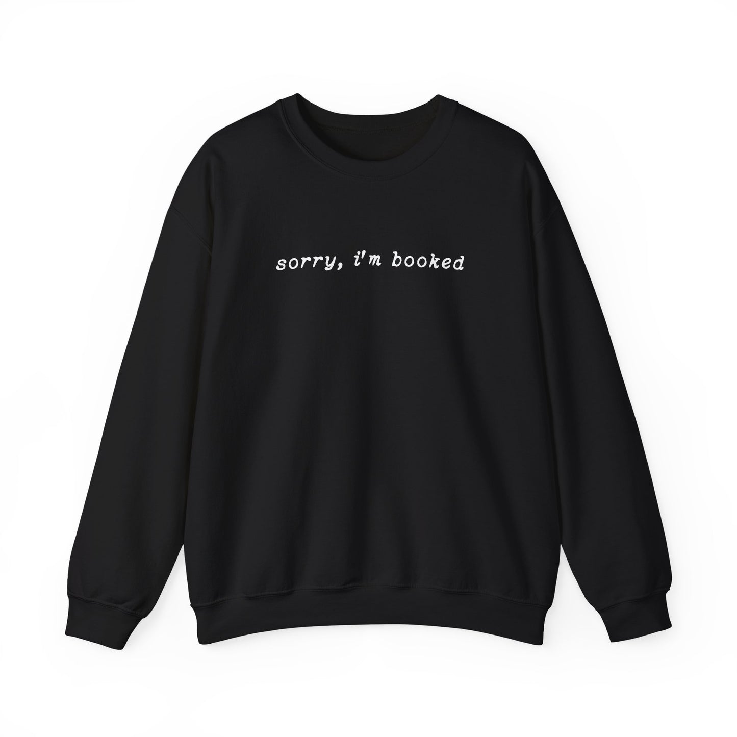 Sorry, I'm Booked Sweatshirt