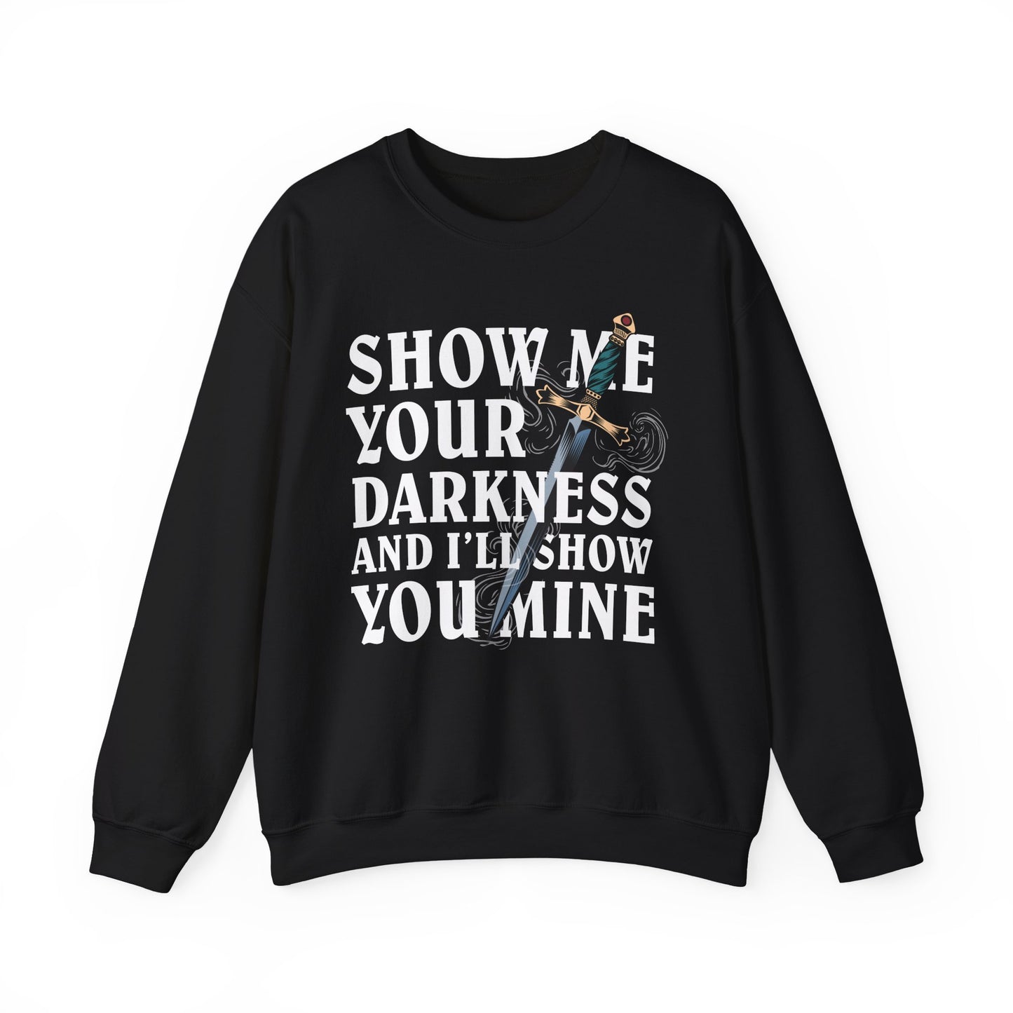 Show Me Your Darkness Sweatshirt