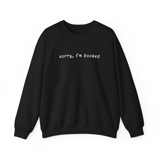 Sorry, I'm Booked Sweatshirt