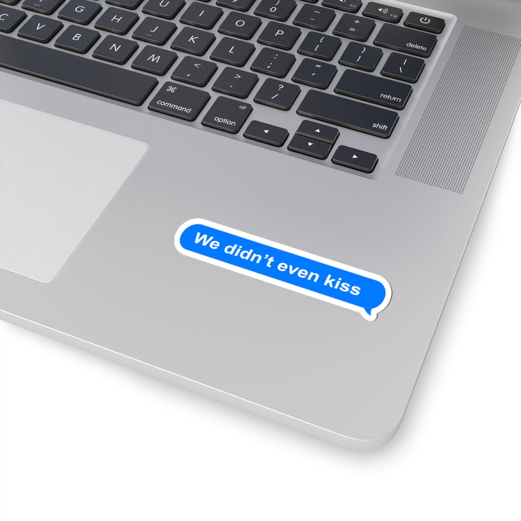 We Didn't Even Kiss Sticker