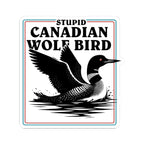 Stupid Canadian Wolf Bird Sticker