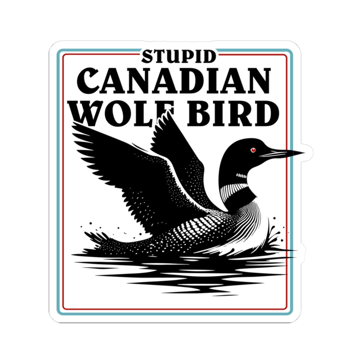 Stupid Canadian Wolf Bird Sticker