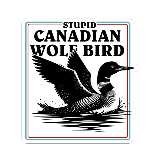 Stupid Canadian Wolf Bird Sticker