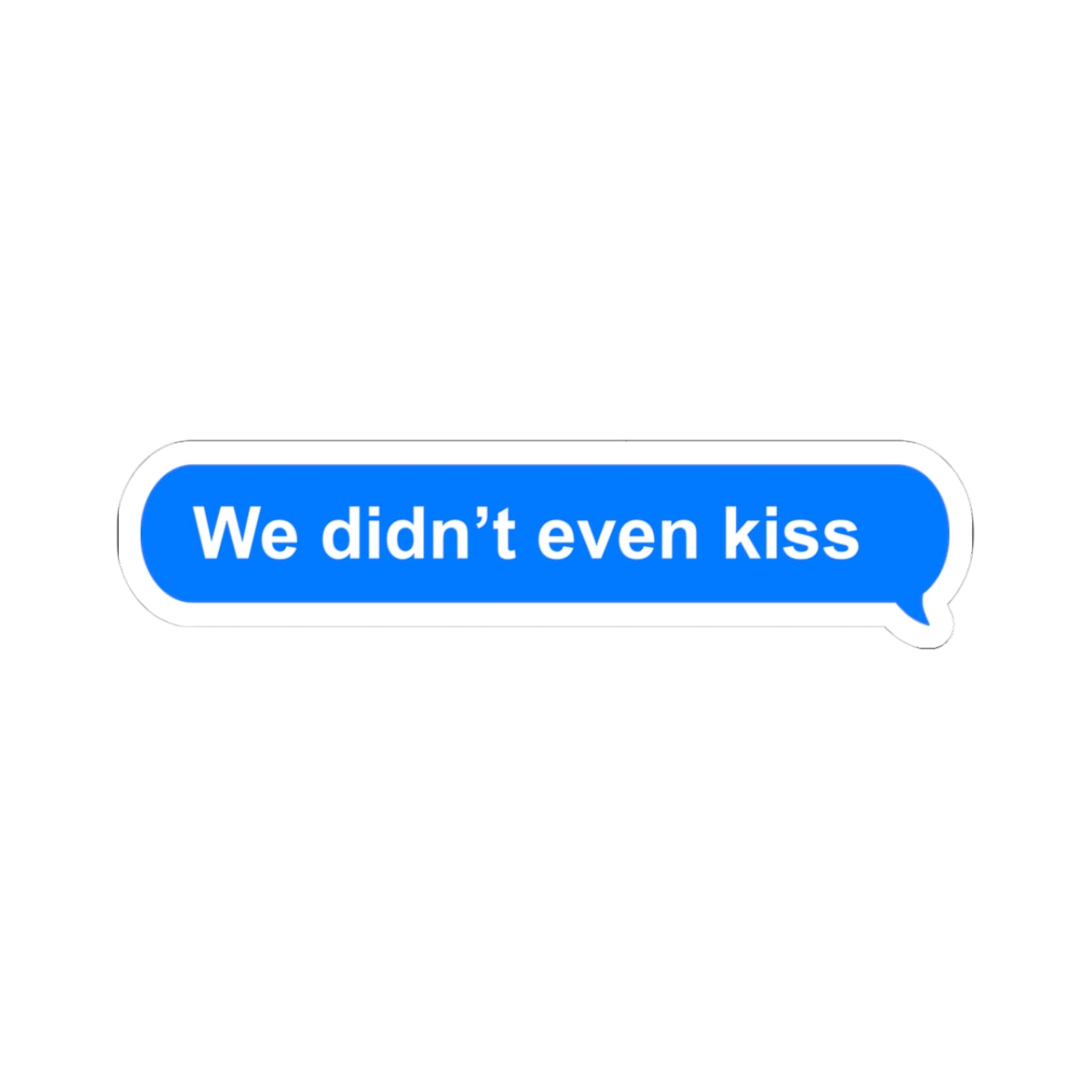 We Didn't Even Kiss Sticker