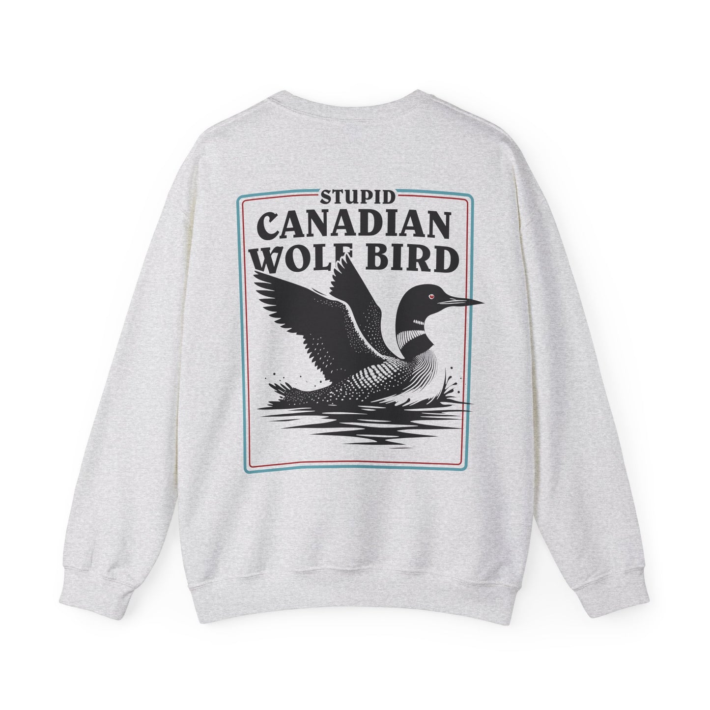 Stupid Canadian Wolf Bird Sweatshirt